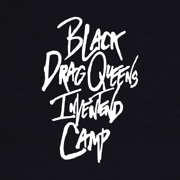 Black Drag Queens Invented Camp by castrocastro